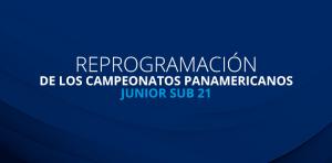 REPROGRAMACIN DE LOS CAMPEONATOS PANAMERICANOS JUNIOR SUB 21